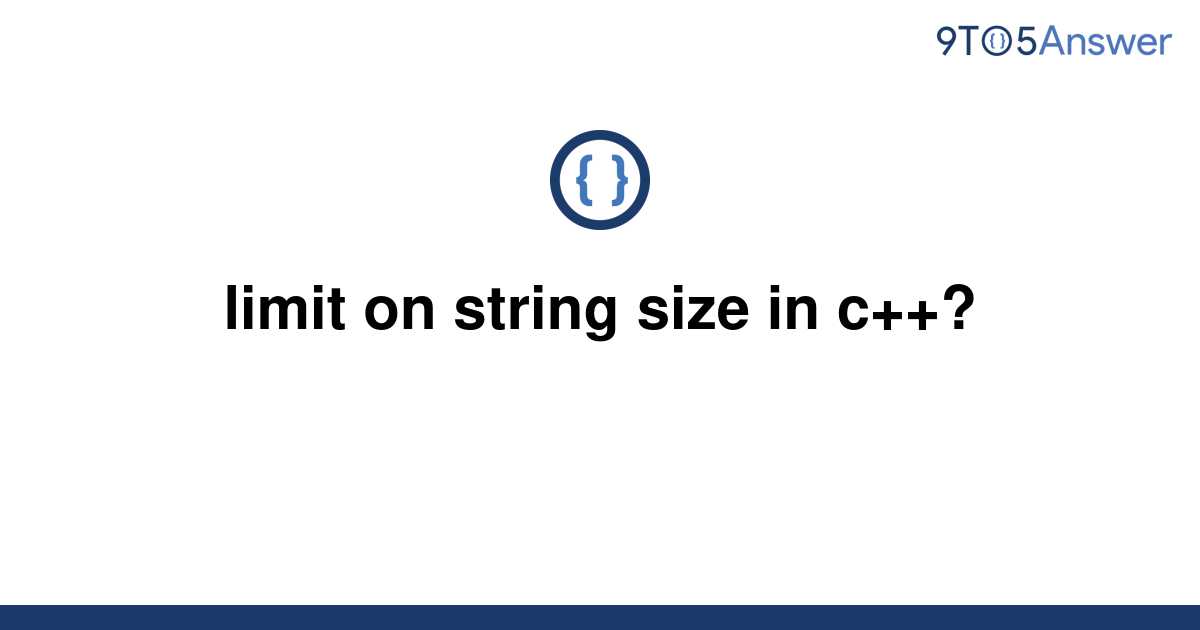 [Solved] limit on string size in c++? 9to5Answer
