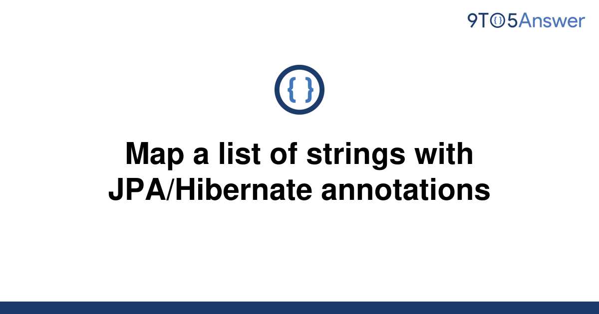 solved-map-a-list-of-strings-with-jpa-hibernate-9to5answer