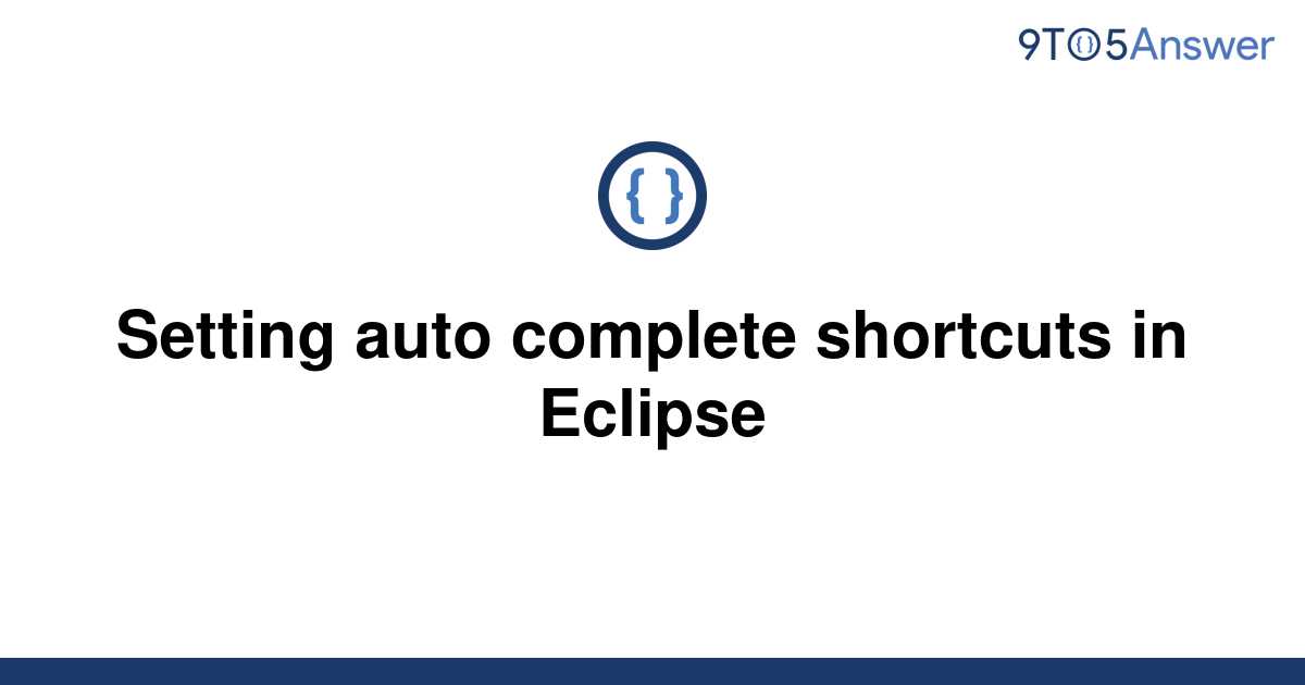 solved-setting-auto-complete-shortcuts-in-eclipse-9to5answer