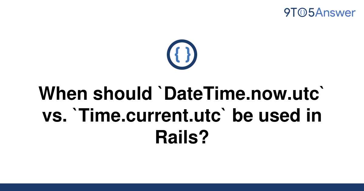 solved-when-should-datetime-now-utc-vs-9to5answer