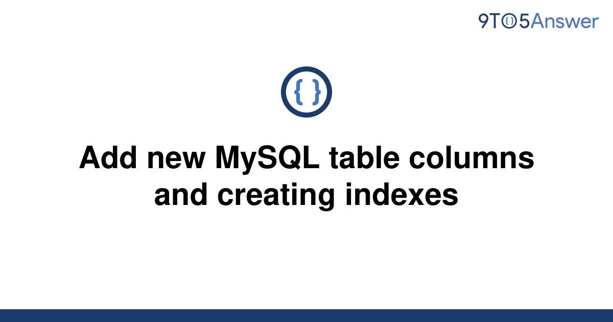 solved-add-new-mysql-table-columns-and-creating-indexes-9to5answer