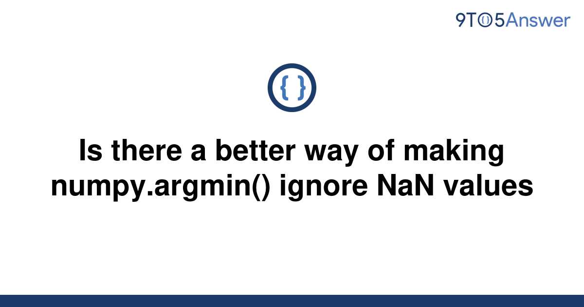 solved-is-there-a-better-way-of-making-numpy-argmin-9to5answer