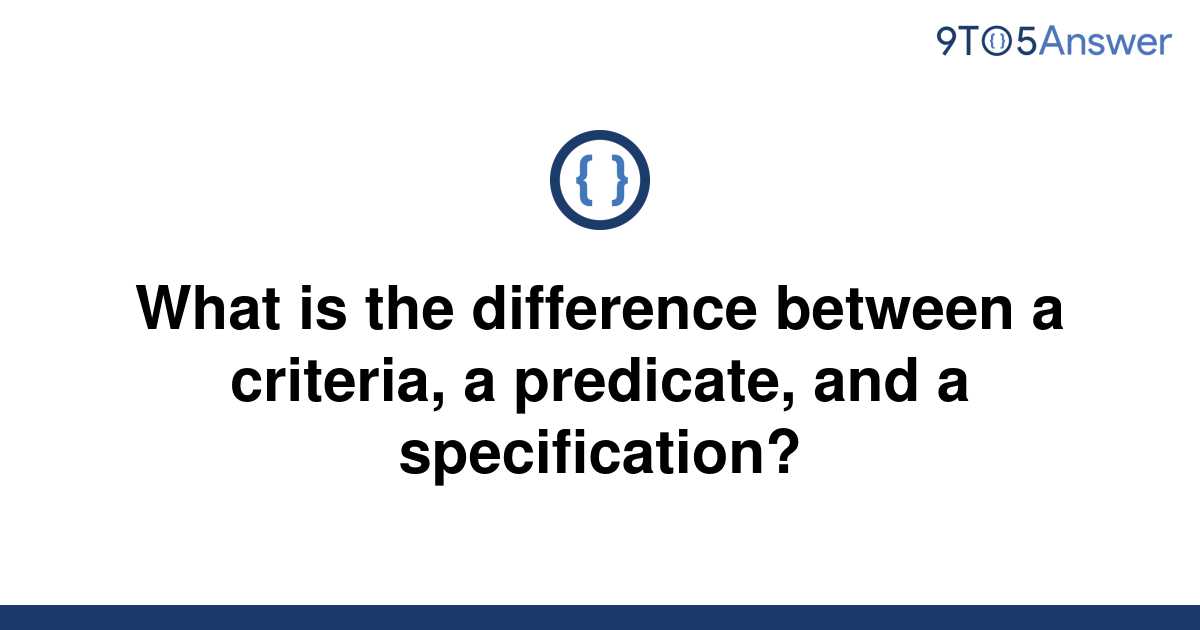 solved-what-is-the-difference-between-a-criteria-a-9to5answer