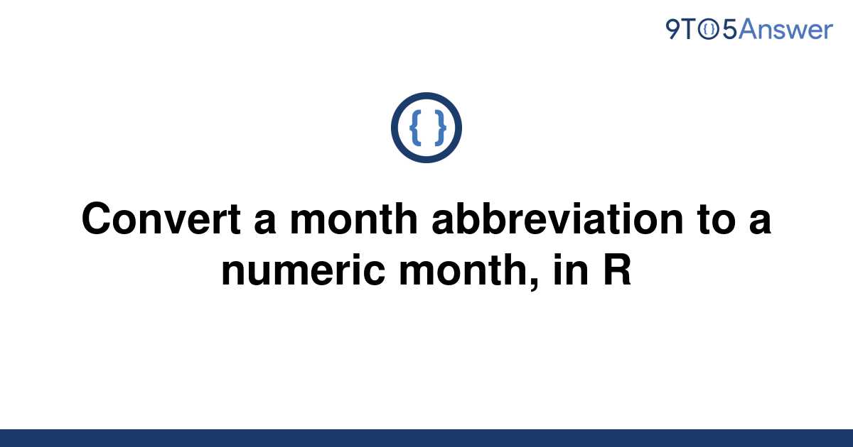 solved-convert-a-month-abbreviation-to-a-numeric-month-9to5answer