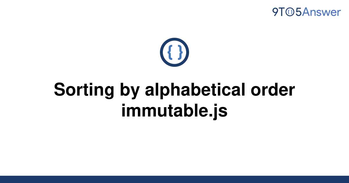  Solved Sorting By Alphabetical Order Immutable js 9to5Answer