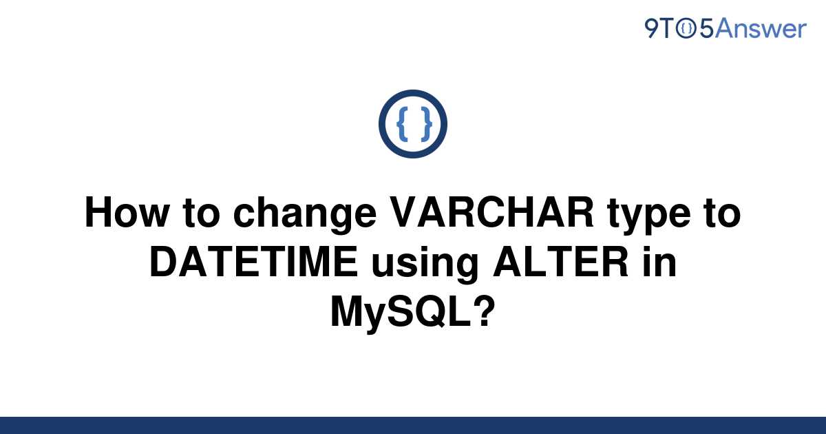 solved-how-to-change-varchar-type-to-datetime-using-9to5answer