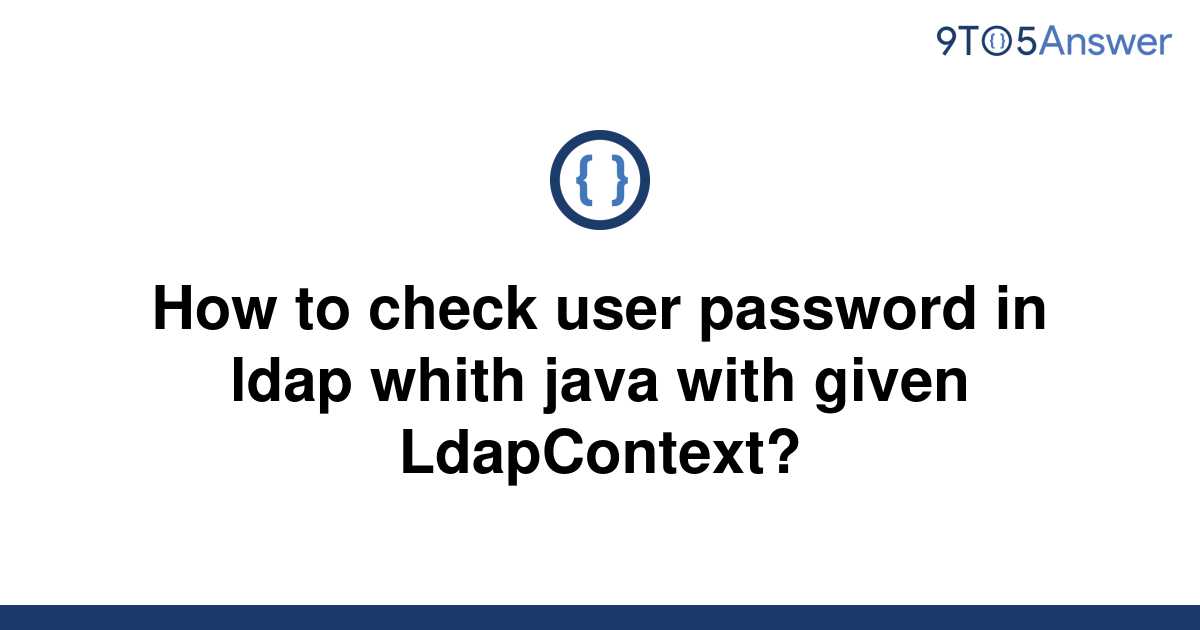 solved-how-to-check-user-password-in-ldap-whith-java-9to5answer