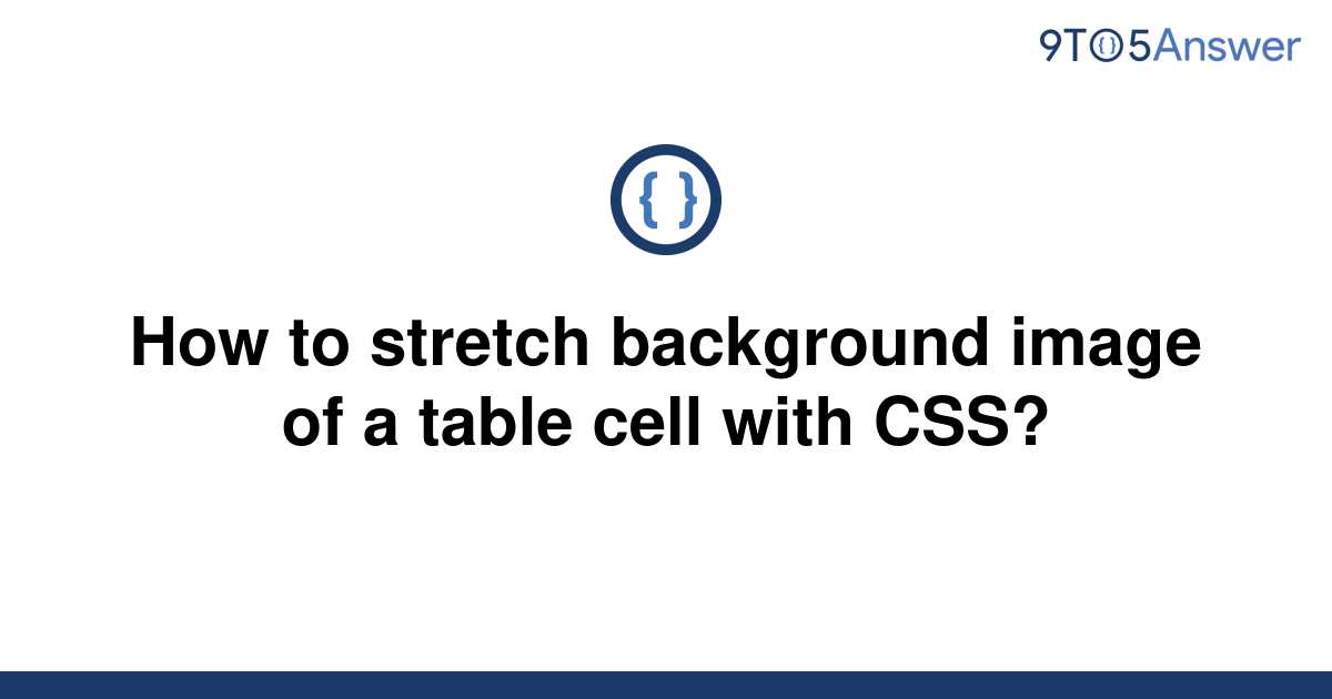 solved-how-to-stretch-background-image-of-a-table-cell-9to5answer