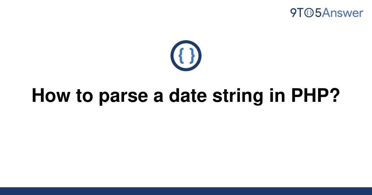 solved-how-to-parse-a-date-string-in-php-9to5answer