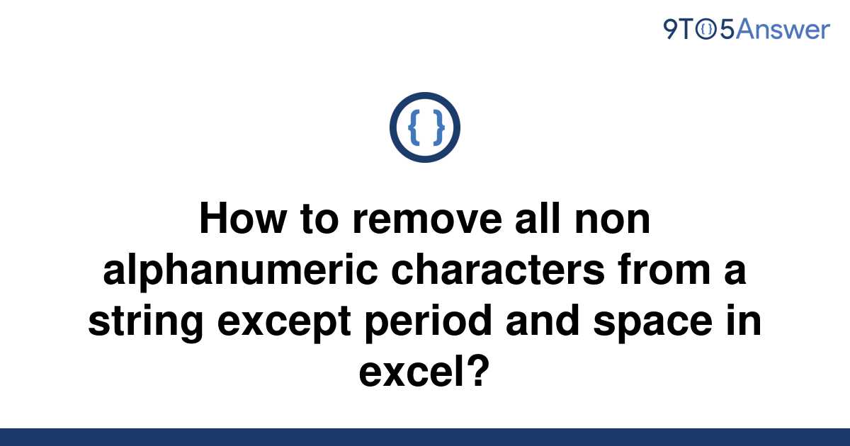 solved-how-to-remove-all-non-alphanumeric-characters-9to5answer