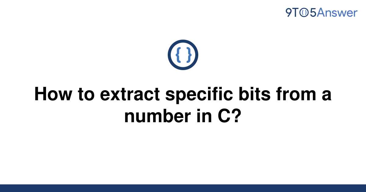 solved-how-to-extract-specific-bits-from-a-number-in-c-9to5answer