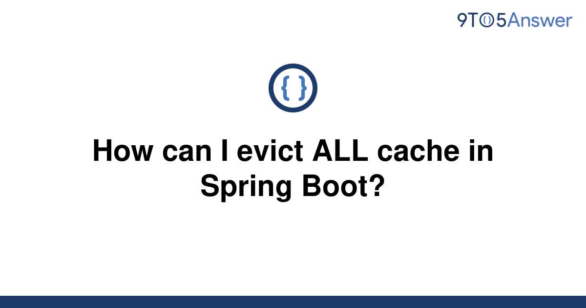 solved-how-can-i-evict-all-cache-in-spring-boot-9to5answer