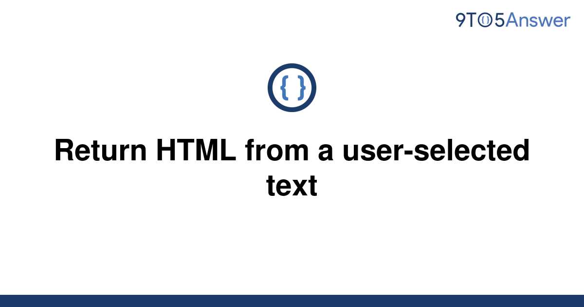 solved-return-html-from-a-user-selected-text-9to5answer