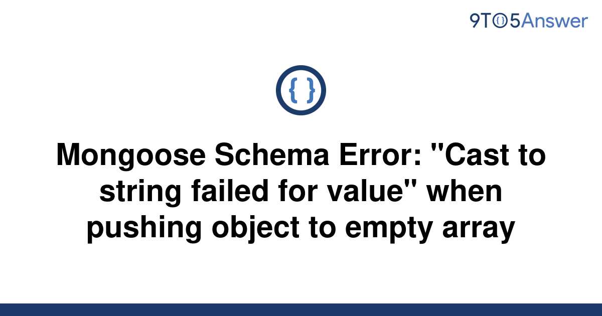 solved-mongoose-schema-error-cast-to-string-failed-9to5answer