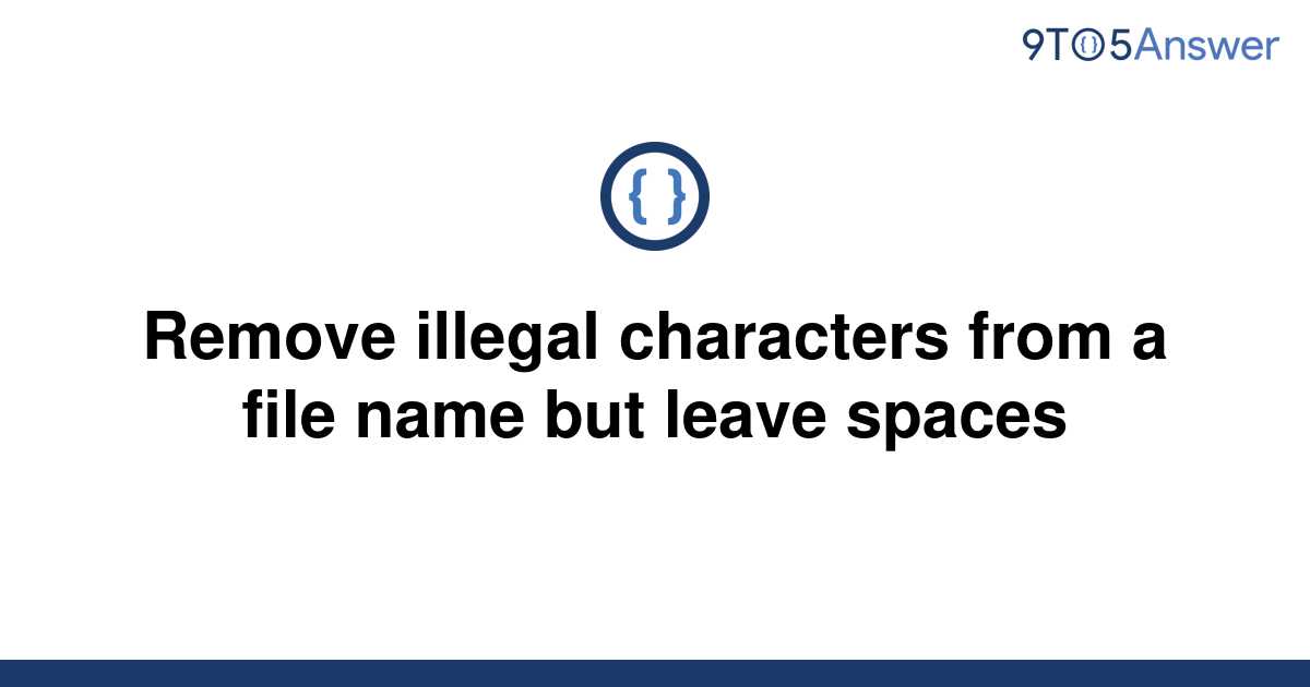 solved-remove-illegal-characters-from-a-file-name-but-9to5answer