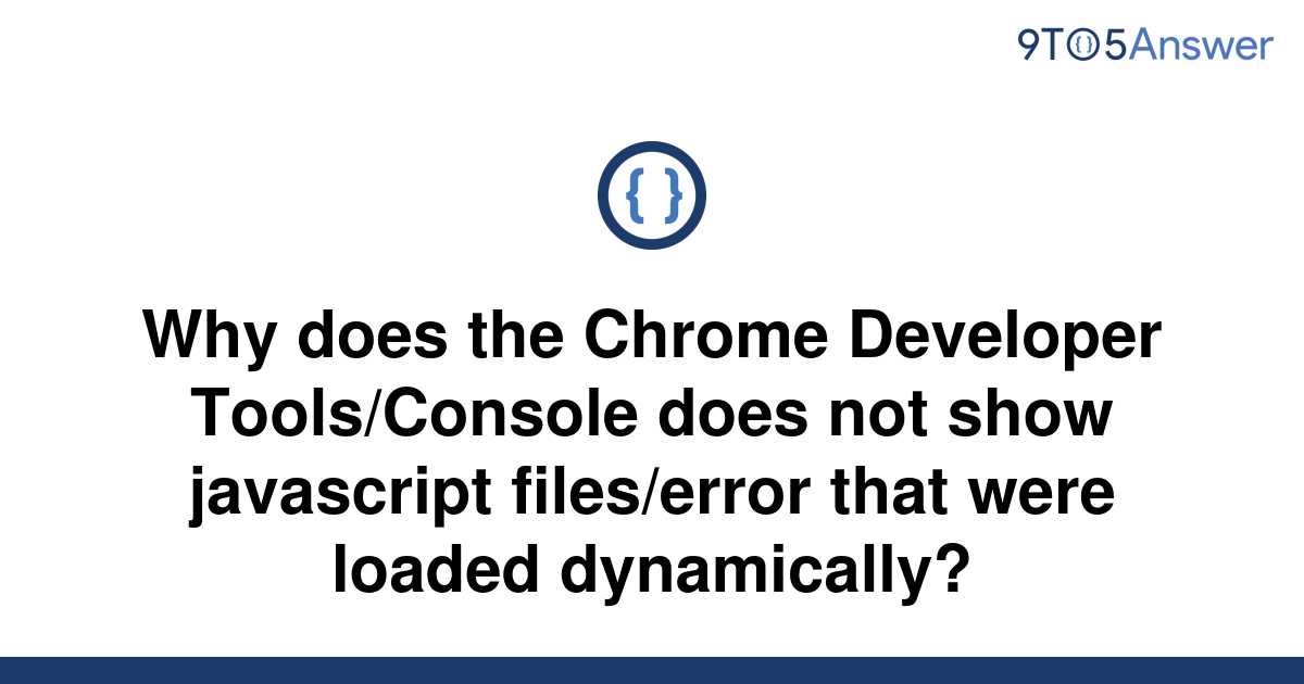 solved-why-does-the-chrome-developer-tools-console-does-9to5answer