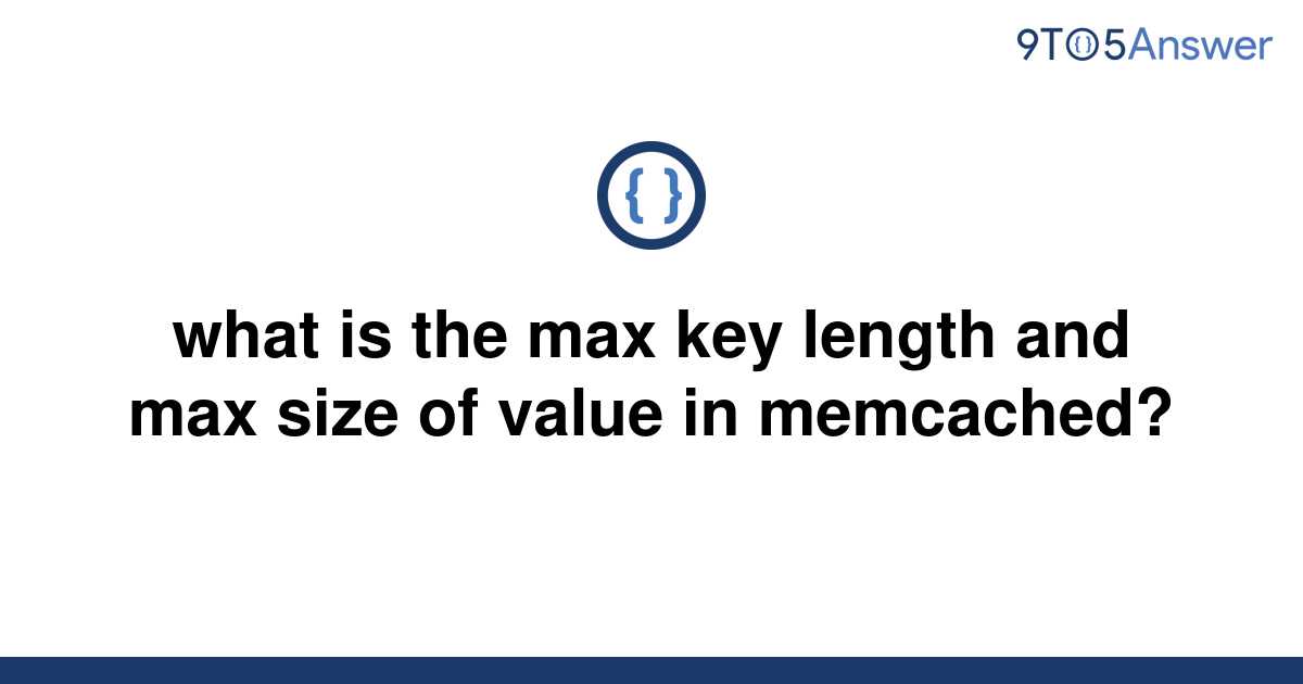 solved-what-is-the-max-key-length-and-max-size-of-value-9to5answer