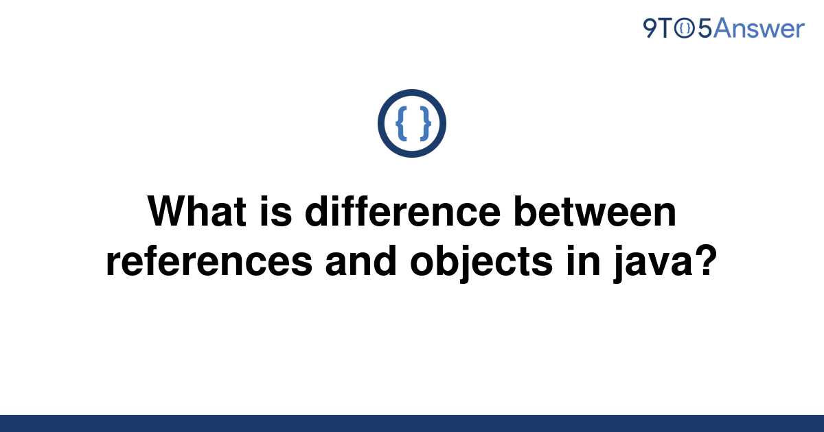 solved-what-is-difference-between-references-and-9to5answer