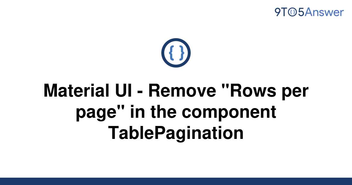 solved-material-ui-remove-rows-per-page-in-the-9to5answer