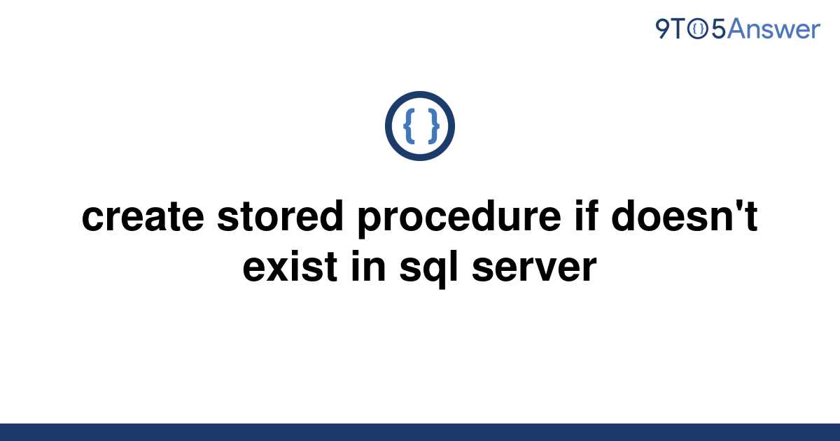 solved-create-stored-procedure-if-doesn-t-exist-in-sql-9to5answer