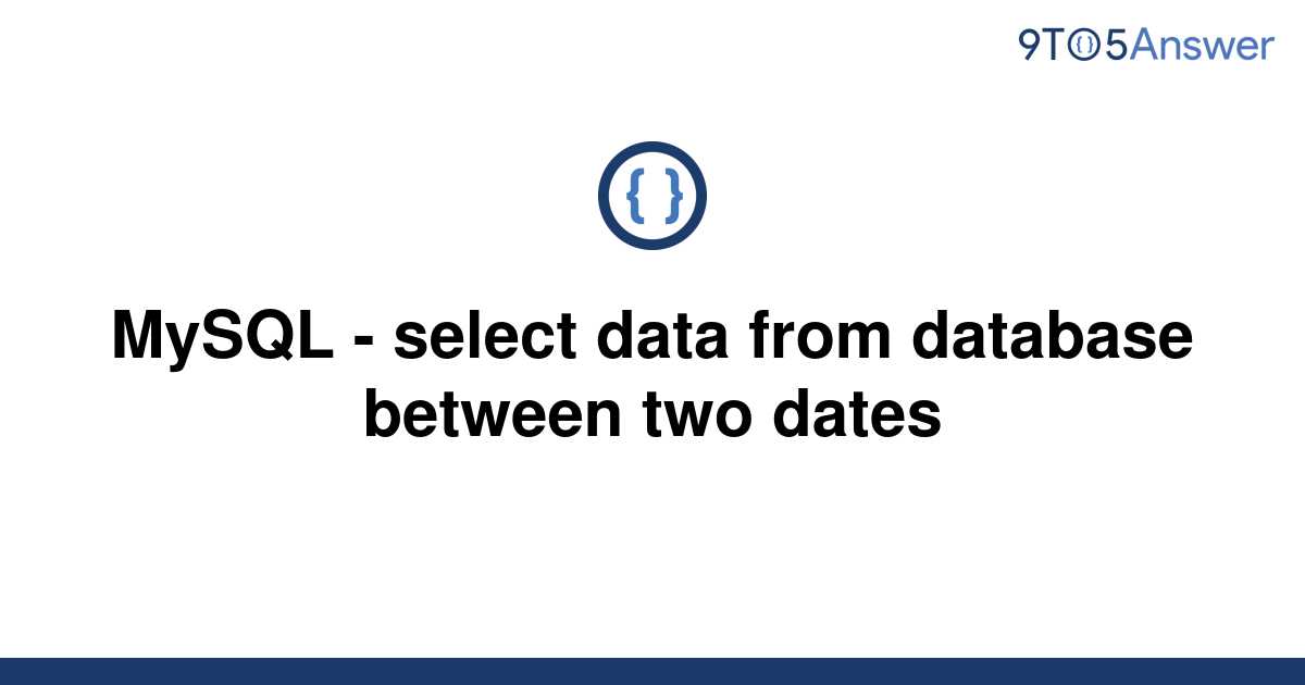 solved-mysql-select-data-from-database-between-two-9to5answer