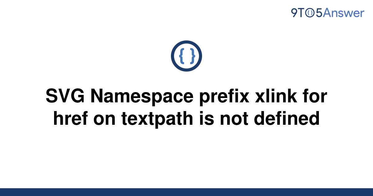 solved-svg-namespace-prefix-xlink-for-href-on-textpath-9to5answer