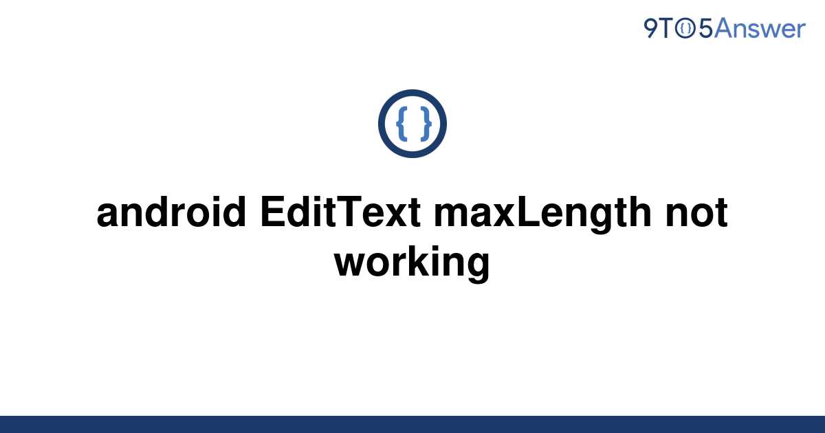 solved-android-edittext-maxlength-not-working-9to5answer