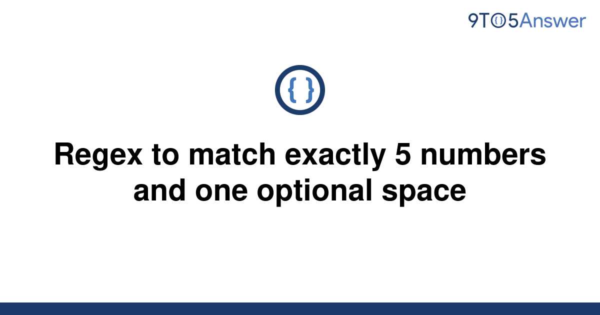 solved-regex-to-match-exactly-5-numbers-and-one-9to5answer