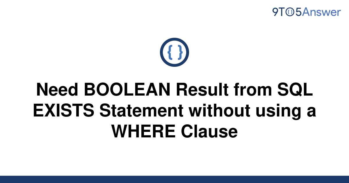 solved-need-boolean-result-from-sql-exists-statement-9to5answer