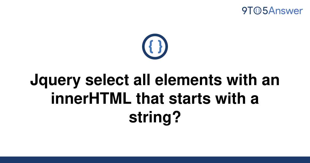 solved-jquery-select-all-elements-with-an-innerhtml-9to5answer