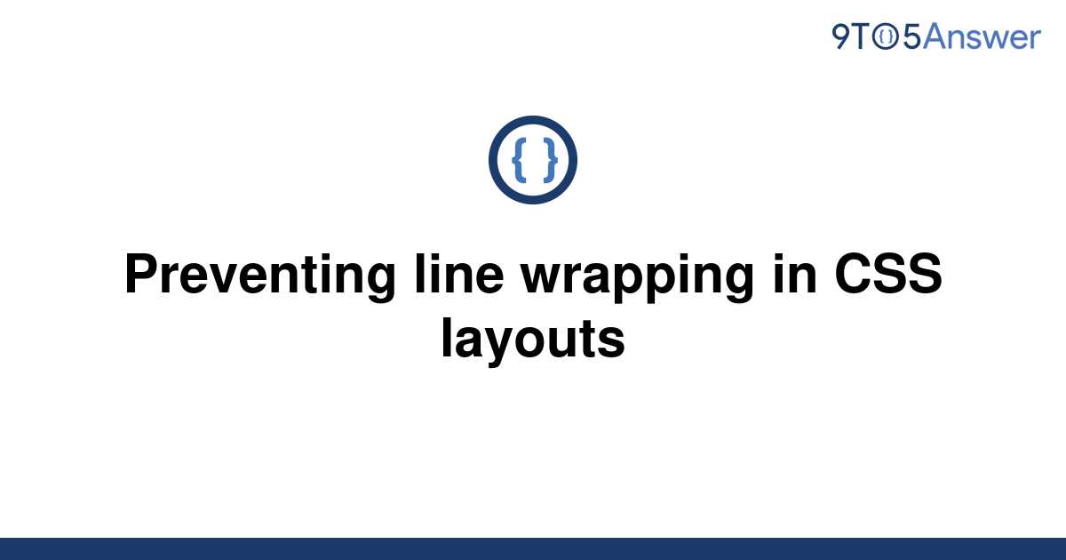 solved-preventing-line-wrapping-in-css-layouts-9to5answer