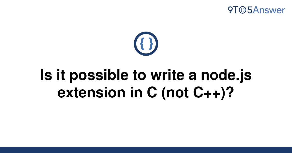 solved-is-it-possible-to-write-a-node-js-extension-in-c-9to5answer