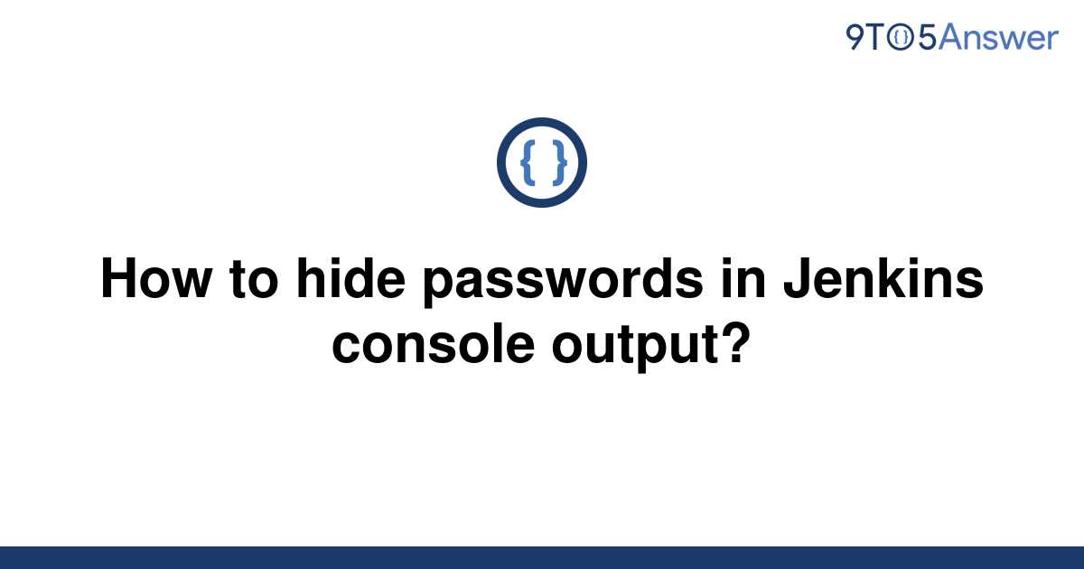 solved-how-to-hide-passwords-in-jenkins-console-output-9to5answer