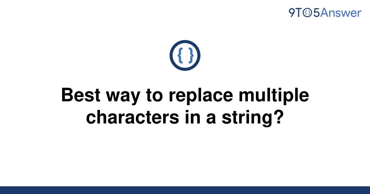 solved-best-way-to-replace-multiple-characters-in-a-9to5answer