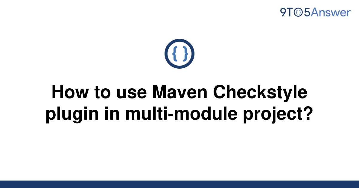 solved-how-to-use-maven-checkstyle-plugin-in-9to5answer