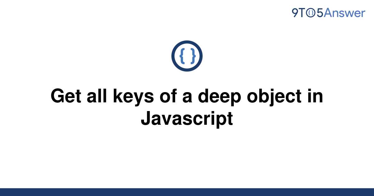 solved-get-all-keys-of-a-deep-object-in-javascript-9to5answer