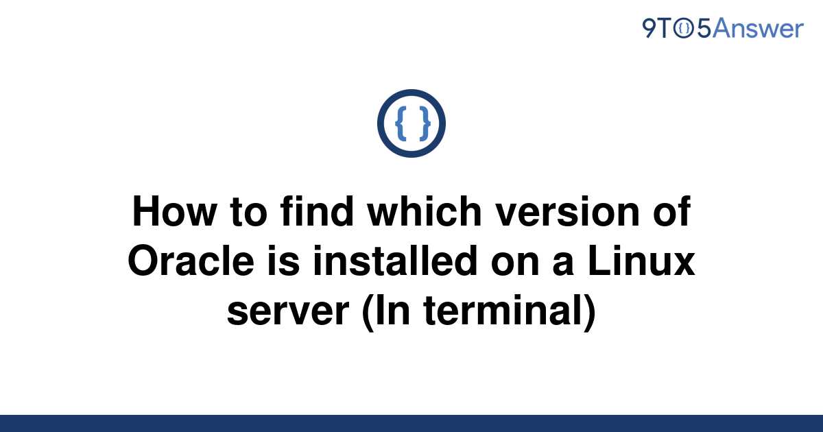 solved-how-to-find-which-version-of-oracle-is-installed-9to5answer