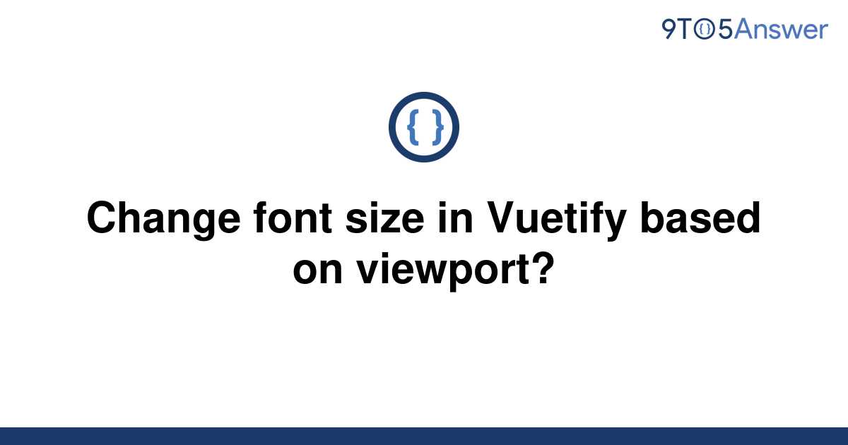 solved-change-font-size-in-vuetify-based-on-viewport-9to5answer