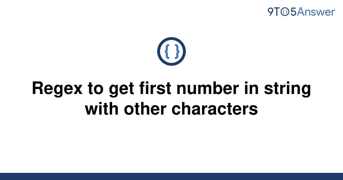 solved-regex-to-get-first-number-in-string-with-other-9to5answer