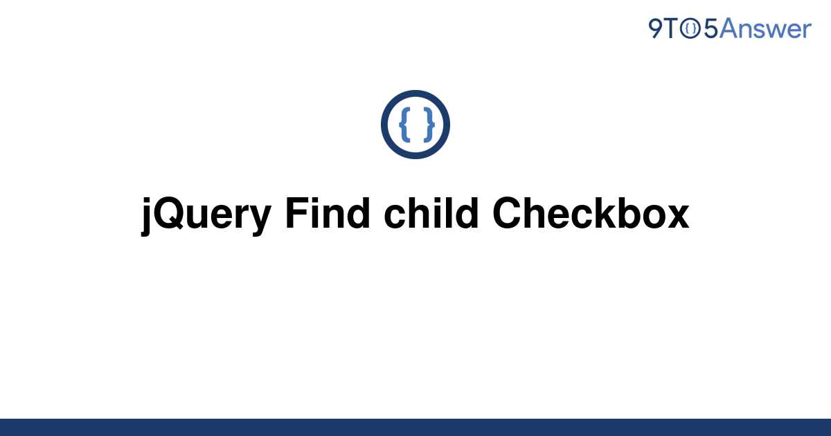 solved-jquery-find-child-checkbox-9to5answer