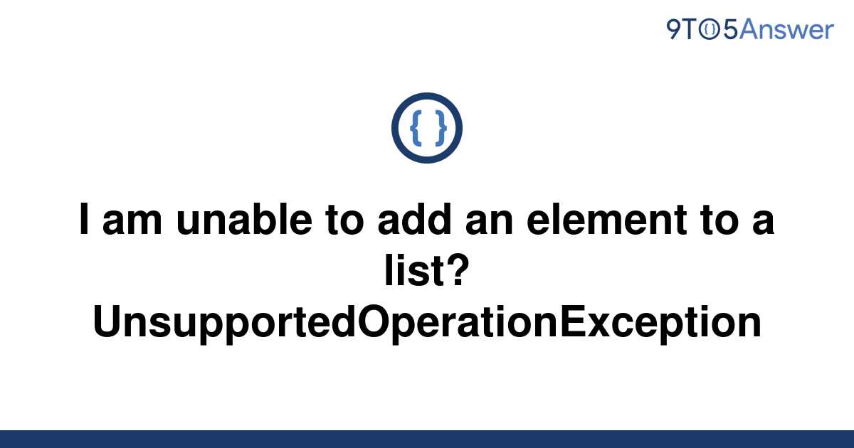 solved-i-am-unable-to-add-an-element-to-a-list-9to5answer