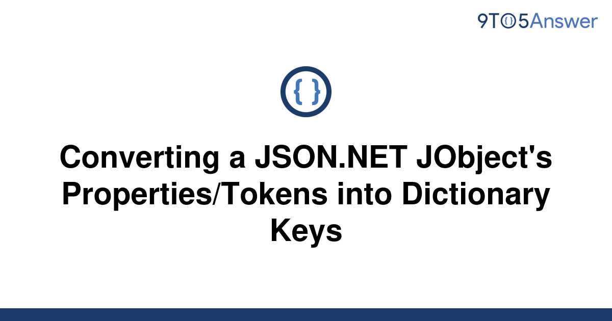 solved-converting-a-json-net-jobject-s-9to5answer