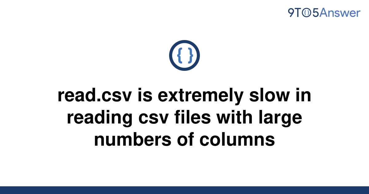 solved-read-csv-is-extremely-slow-in-reading-csv-files-9to5answer