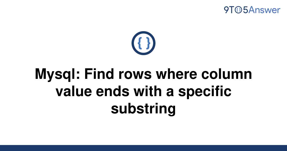 solved-mysql-find-rows-where-column-value-ends-with-a-9to5answer