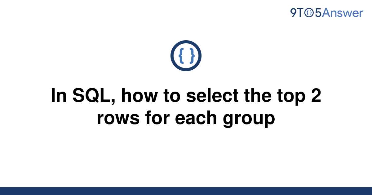 solved-in-sql-how-to-select-the-top-2-rows-for-each-9to5answer