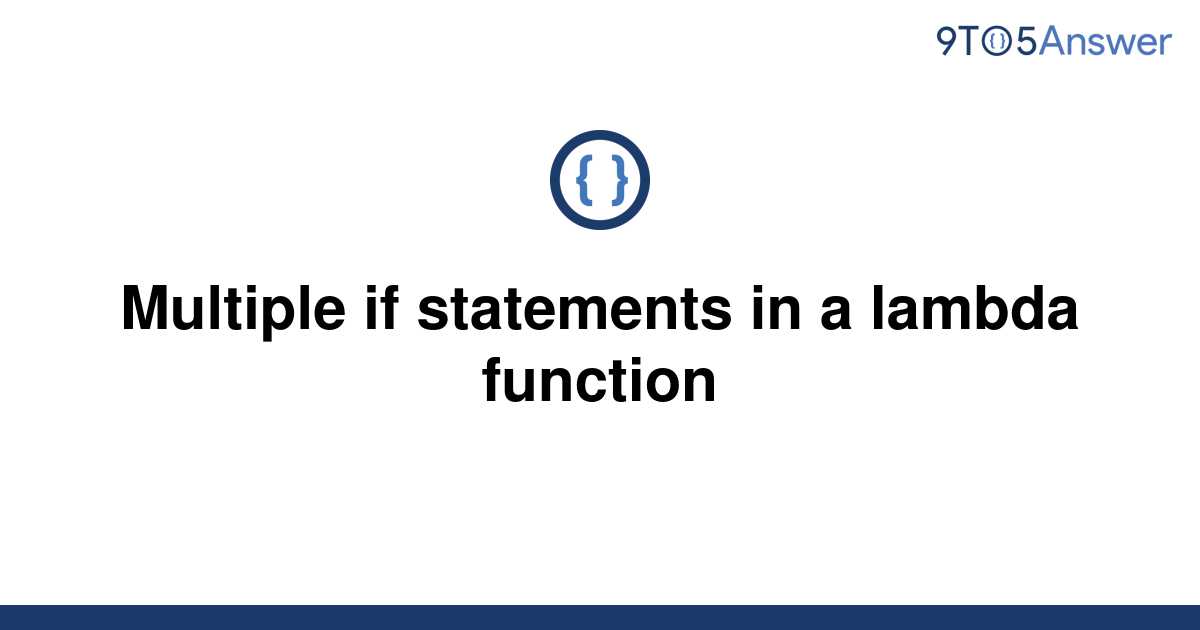 solved-multiple-if-statements-in-a-lambda-function-9to5answer