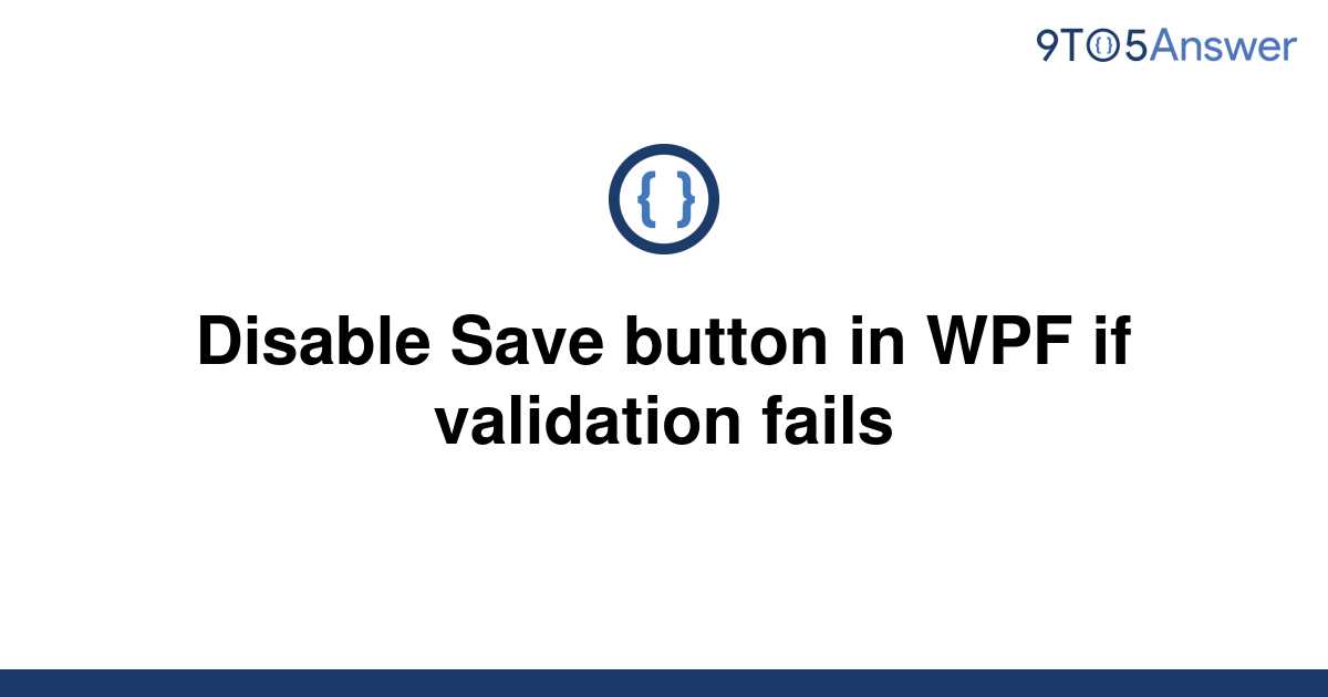 solved-disable-save-button-in-wpf-if-validation-fails-9to5answer