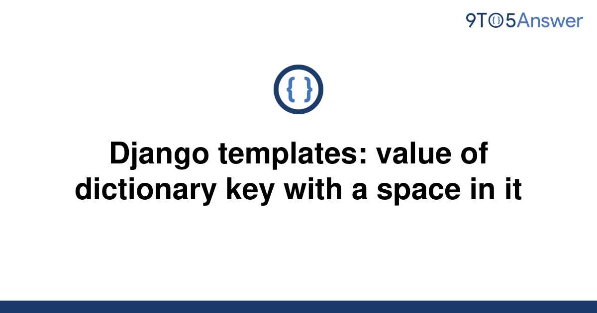 solved-django-templates-value-of-dictionary-key-with-a-9to5answer