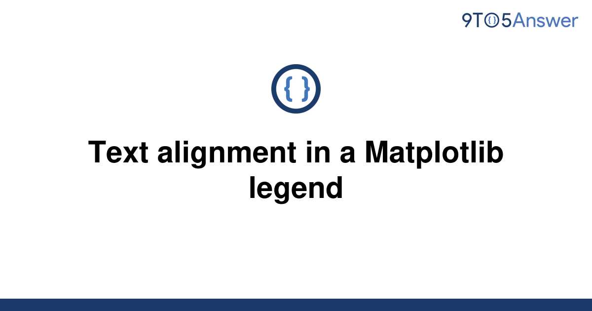  Solved Text Alignment In A Matplotlib Legend 9to5Answer