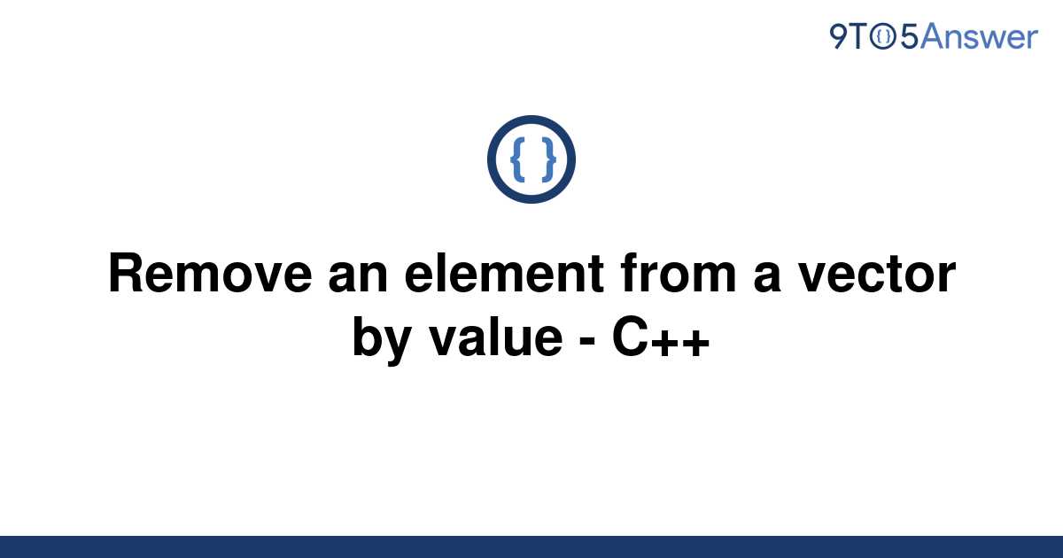 solved-remove-an-element-from-a-vector-by-value-c-9to5answer